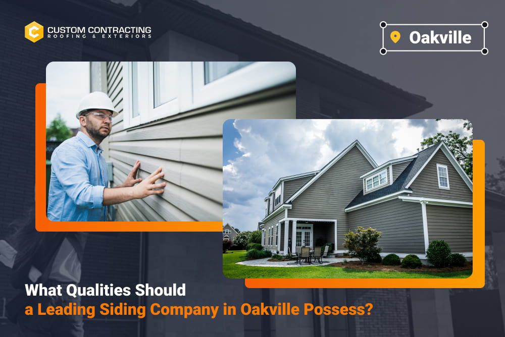 What Qualities Should a Leading Siding Company in Oakville Possess?