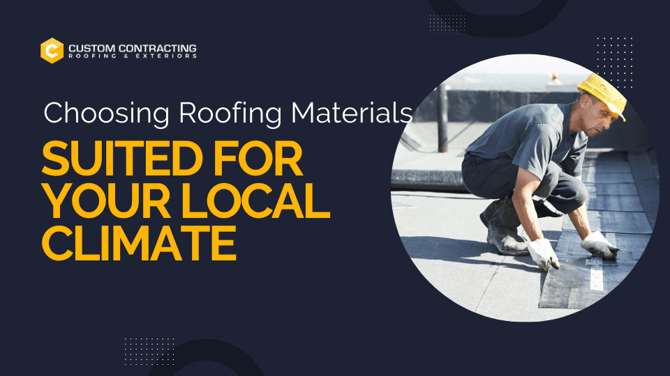 Choosing Roofing Materials Suited for Your Local Climate